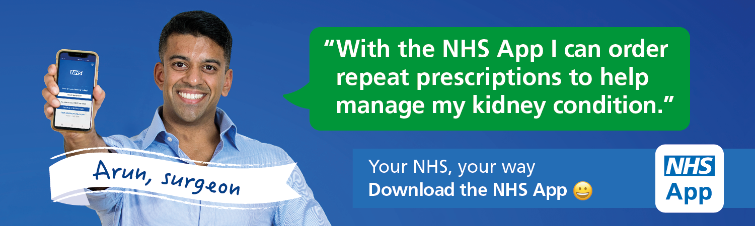 "With the NHS app I can order repeat prescriptions for help manage my kidney condition". Arun, Surgeon. Your NHS, your way. Download the NHS app